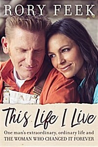 This Life I Live: One Mans Extraordinary, Ordinary Life and the Woman Who Changed It Forever (Hardcover)