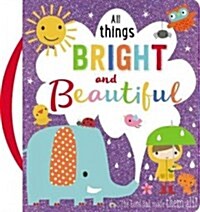 All Things Bright and Beautiful (Board Books)