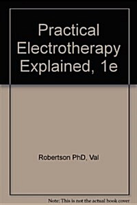 Practical Electrotherapy Explained (Paperback)