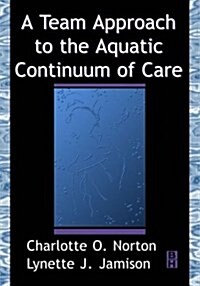 A Team Approach to the Aquatic Continuum of Care (Paperback)