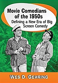 Movie Comedians of the 1950s: Defining a New Era of Big Screen Comedy (Paperback)