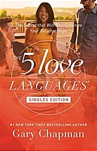 The 5 Love Languages Singles Edition: The Secret That Will Revolutionize Your Relationships (Paperback)