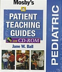 Mosbys Pediatric Patient Teaching Guides (CD-ROM)