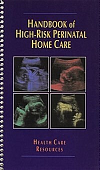 Handbook of High-Risk Perinatal Home Care (Paperback, Spiral)