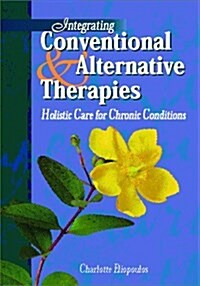 Integrating Conventional and Alternative Therapies (Paperback)