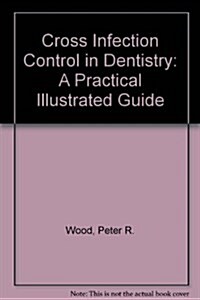 Cross Infection Control in Dentistry (Hardcover)