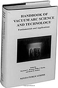Handbook of Vacuum Arc Science and Technology (Hardcover)