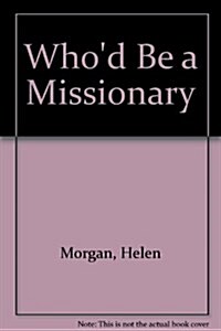 Whod Be a Missionary (Paperback)