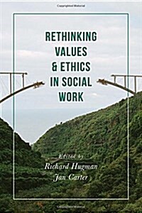 Rethinking Values and Ethics in Social Work (Paperback)