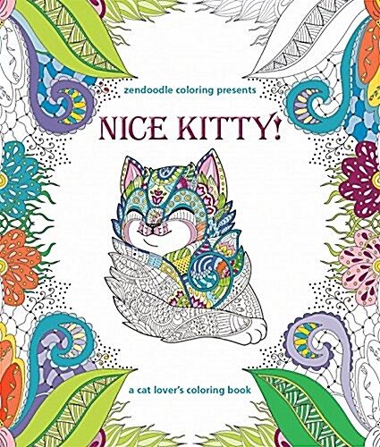Zendoodle Coloring Presents Nice Kitty!: A Cat Lovers Coloring Book (Paperback)