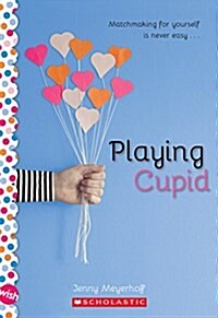 Playing Cupid: A Wish Novel (Paperback)