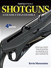 Gun Digest Book of Shotguns Assembly/Disassembly, 4th Ed. (Paperback, 4)