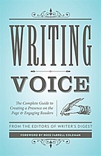Writing Voice: The Complete Guide to Creating a Presence on the Page and Engaging Readers (Paperback)