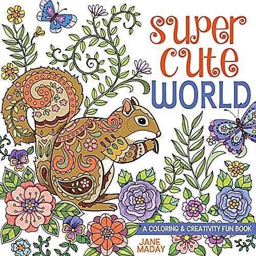 Super Cute World: A Coloring and Creativity Book (Paperback)