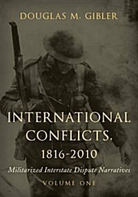International Conflicts, 1816-2010: Militarized Interstate Dispute Narratives (Hardcover)