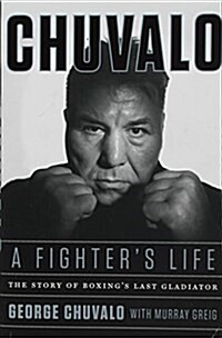 Chuvalo: A Fighters Life: The Story of Boxings Last Gladiator (Paperback)