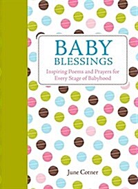 Baby Blessings: Inspiring Poems and Prayers for Every Stage of Babyhood (Hardcover)
