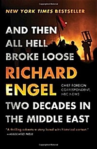 And Then All Hell Broke Loose: Two Decades in the Middle East (Paperback)
