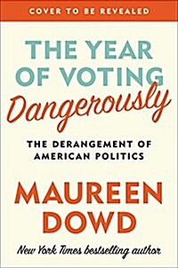 The Year of Voting Dangerously Lib/E: The Derangement of American Politics (Audio CD)