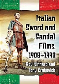 Italian Sword and Sandal Films, 1908-1990 (Paperback)