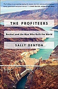 The Profiteers: Bechtel and the Men Who Built the World (Paperback)