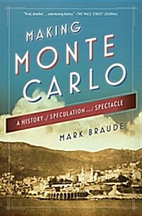 Making Monte Carlo: A History of Speculation and Spectacle (Paperback)