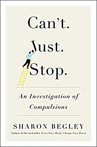 Cant Just Stop: An Investigation of Compulsions (Hardcover)