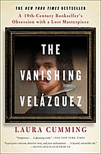 The Vanishing Vel?quez: A 19th Century Booksellers Obsession with a Lost Masterpiece (Paperback)