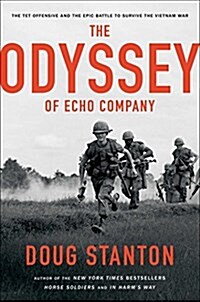 The Odyssey of Echo Company: The 1968 TET Offensive and the Epic Battle to Survive the Vietnam War (Hardcover)