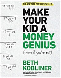 Make Your Kid a Money Genius (Even If Youre Not): A Parents Guide for Kids 3 to 23 (Paperback)