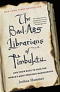 The Bad-Ass Librarians of Timbuktu and Their Race to Save the Worlds Most Precious Manuscripts (Paperback)