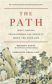 The Path: What Chinese Philosophers Can Teach Us about the Good Life (Paperback)