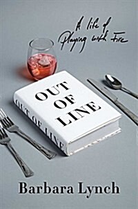 Out of Line: A Life of Playing with Fire (Hardcover)