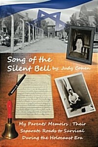 Song of the Silent Bell: My Parents Memoirs: Their Separate Roads to Survival During the Holocaust Era (Paperback)