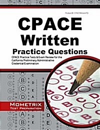 Cpace Written Practice Questions: Cpace Practice Tests & Exam Review for the California Preliminary Administrative Credential Examination (Paperback)