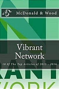 Vibrant Network: 18 of the Top Articles of 2015 - 2016 (Paperback)