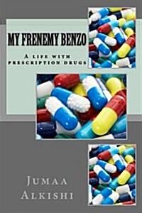 My Frenemy Benzo: A Life with Prescription Drugs (Paperback)