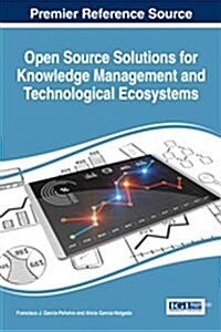 Open Source Solutions for Knowledge Management and Technological Ecosystems (Hardcover)