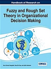 Handbook of Research on Fuzzy and Rough Set Theory in Organizational Decision Making (Hardcover)