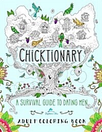 Chicktionary: A Survival Guide to Dating Men: An Adult Coloring Book (Paperback)