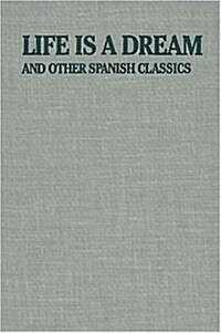 Life Is a Dream: And Other Spanish Classics (Hardcover)