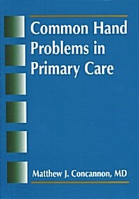 Common Hand Problems in Primary Care (Paperback)