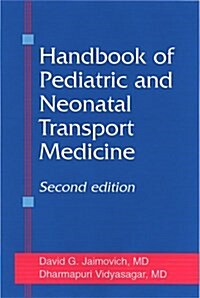 Handbook of Pediatric and Neonatal Transport Medicine (Paperback, 2nd, Subsequent)