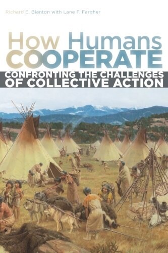 How Humans Cooperate: Confronting the Challenges of Collective Action (Paperback)