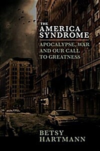 The America Syndrome: Apocalypse, War, and Our Call to Greatness (Hardcover)