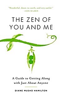 The Zen of You and Me: A Guide to Getting Along with Just about Anyone (Paperback)