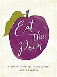[중고] Eat This Poem: A Literary Feast of Recipes Inspired by Poetry (Paperback)