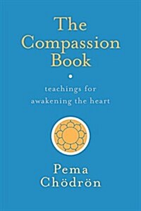 The Compassion Book: Teachings for Awakening the Heart (Paperback)