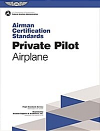Private Pilot Airman Certification Standards - Airplane: FAA-S-Acs-6, for Airplane Single- And Multi-Engine Land and Sea (Paperback, 2016)