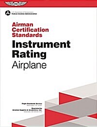 Instrument Rating Airman Certification Standards - Airplane: FAA-S-Acs-8, for Airplane Single- And Multi-Engine Land and Sea (Paperback, 2016)